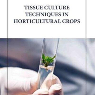 TISSUE CULTURE TECHNIQUES IN HORTICULTURAL CROPS (HB 2023)
