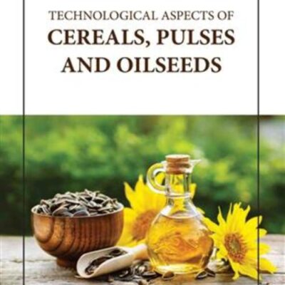 TECHNOLOGICAL ASPECTS OF CEREALS PULSES AND OILSEEDS (HB 2023)