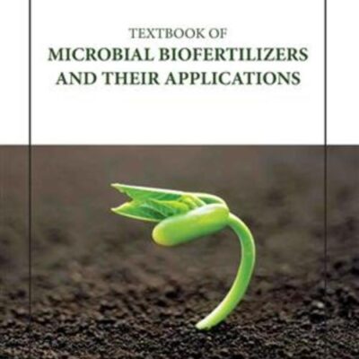 TEXTBOOK OF MICROBIAL BIOFERTILIZERS AND THEIR APPLICATIONS (HB 2023)