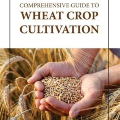 COMPREHENSIVE GUIDE TO WHEAT CROP CULTIVATION (HB 2023)