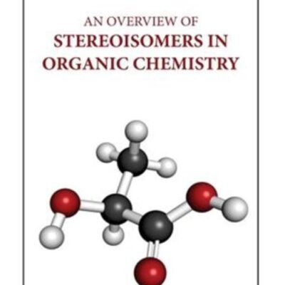 AN OVERVIEW OF STEREOISOMERS IN ORGANIC CHEMISTRY (HB 2023)