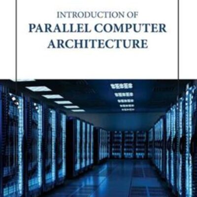 INTRODUCTION OF PARALLEL COMPUTER ARCHITECTURE (HB 2023)