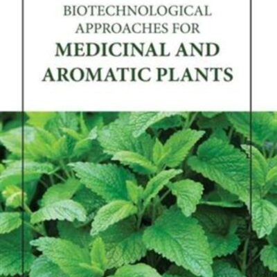 BIOTECHNOLOGICAL APPROACHES FOR MEDICINAL AND AROMATIC PLANTS (HB 2023)
