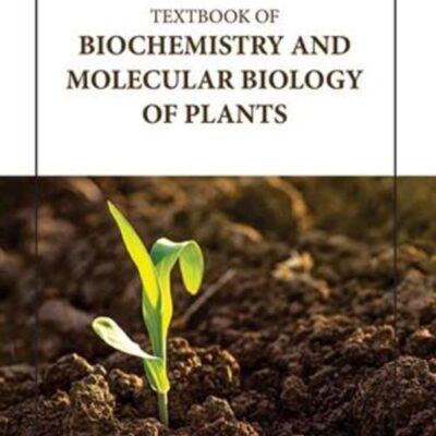 TEXTBOOK OF BIOCHEMISTRY AND MOLECULAR BIOLOGY OF PLANTS (HB 2023)
