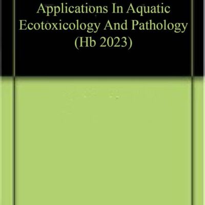 APPLICATIONS IN AQUATIC ECOTOXICOLOGY AND PATHOLOGY (HB 2023)
