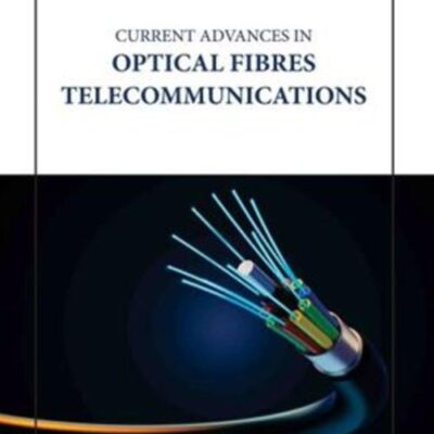 CURRENT ADVANCES IN OPTICAL FIBRES TELECOMMUNICATIONS (HB 2023)