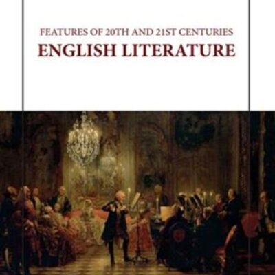 FEATURES OF 20TH AND 21ST CENTURIES ENGLISH LITERATURE (HB 2023)