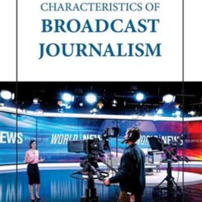 CHARACTERISTICS OF BROADCAST JOURNALISM (HB 2023)