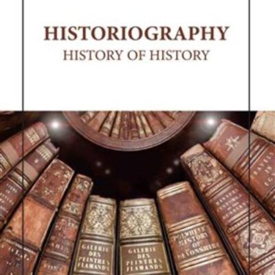 HISTORIOGRAPHY HISTORY OF HISTORY (HB 2023)