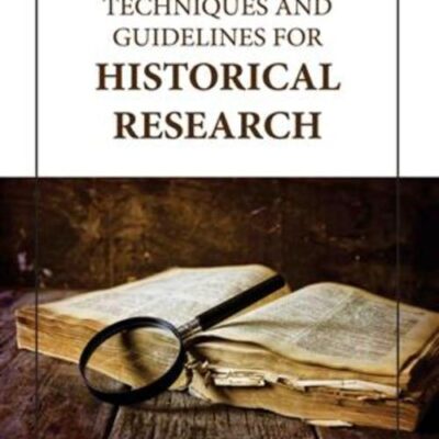 TECHNIQUES AND GUIDELINES FOR HISTORICAL RESEARCH (HB 2023)
