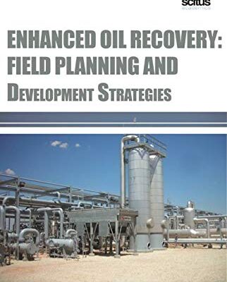 Enhanced Oil Recovery: Field Planning and Development Strategies