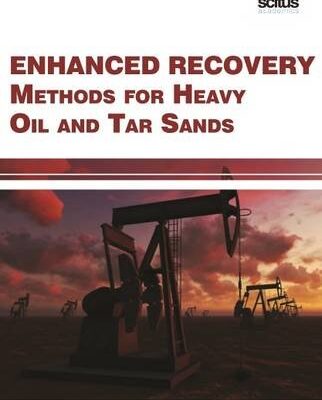 Enhanced Recovery Methods for Heavy Oil & Tar Sands