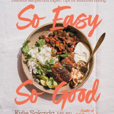 So Easy So Good: Delicious Recipes and Expert Tips for Balanced Eating