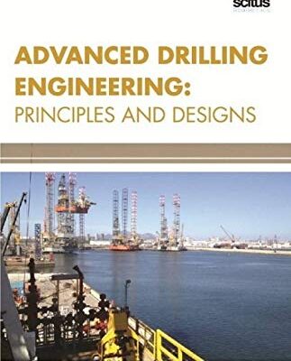 Advanced Drilling Engineering: Principles & Designs