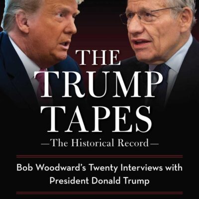 The Trump Tapes: Bob Woodward's Twenty Interviews with President Donald Trump