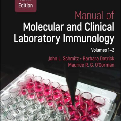 Manual of Molecular and Clinical Laboratory Immunology: 2 Volume Set (ASM Books)