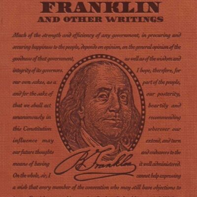 AUTOBIOGRAPHY OF BENJAMIN FRANKLIN AND OTHER WRITINGS
