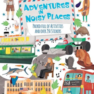 Adventures in Noisy Places: Packed Full of Activities and Over 250 Stickers