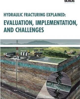Hydraulic Fracturing Explained: Evaluation, Implementation & Challenges