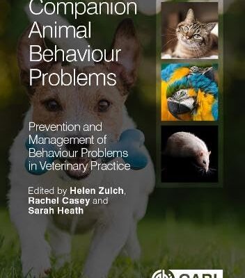COMPANION ANIMAL BEHAVIOUR PROBLEMS: PREVENTION AND MANAGEMENT OF BEHAVIOUR PROBLEMS IN VETERINARY PRACTICE