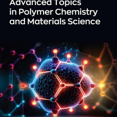 Advanced Topics in Polymer Chemistry and Materials Science