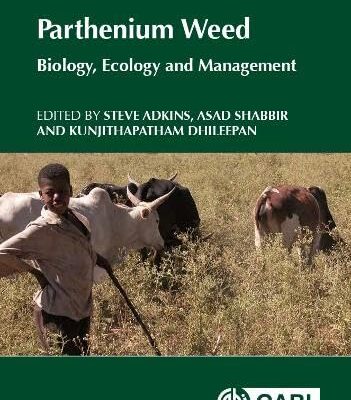 PARTHENIUM WEED : BIOLOGY, ECOLOGY AND MANAGEMENT: 7 (CABI Invasives Series)