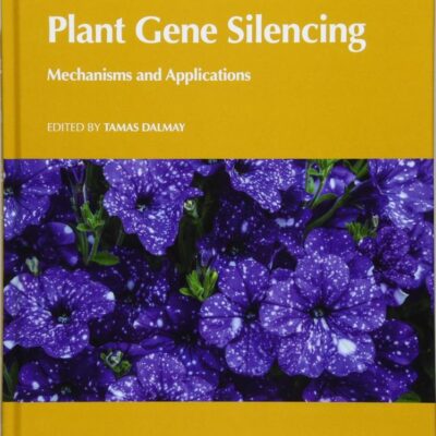 PLANT GENE SILENCING: MECHANISMS AND APPLICATIONS: 5 (CABI Biotechnology Series)