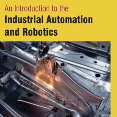 AN INTRODUCTION TO THE INDUSTRIAL AUTOMATION AND ROBOTICS (HB 2017)