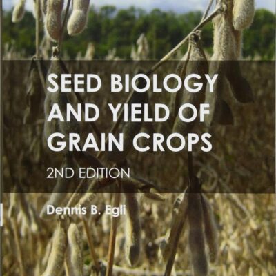 SEED BIOLOGY AND YIELD OF GRAIN CROPS-2ND ED.
