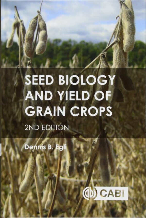 SEED BIOLOGY AND YIELD OF GRAIN CROPS-2ND ED.