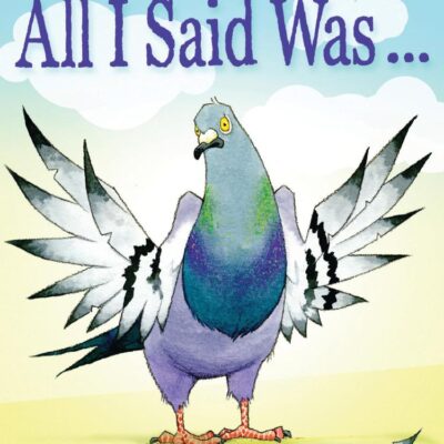 All I Said Was: A Hundred Years of the Past