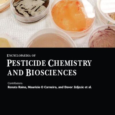 Encyclopaedia of Pesticide Chemistry and Biosciences (3 Volumes)