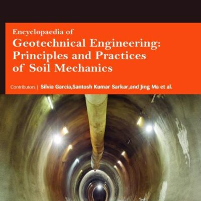 Encyclopaedia of Geotechnical Engineering : Principles and Practices of Soil Mechanics (3 Volumes)