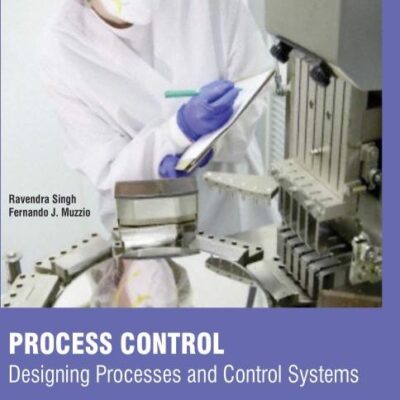 PROCESS CONTROL DESIGNING PROCESSES AND CONTROL SYSTEMS (HB 2017)