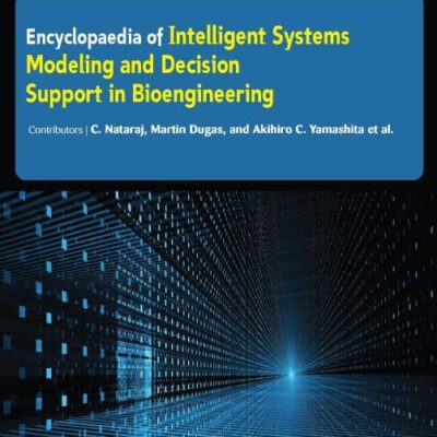 Encyclopaedia of Intelligent Systems Modeling and Decision Support in Bioengineering (3 Volumes)