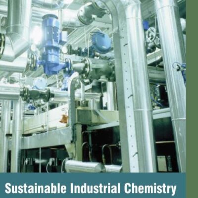 SUSTAINABLE INDUSTRIAL CHEMISTRY PRINCIPLES TOOLS AND TECHNIQUES (HB 2017)