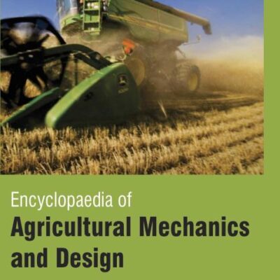 Encyclopedia of Agricultural Mechanics and Design (3 Volumes)