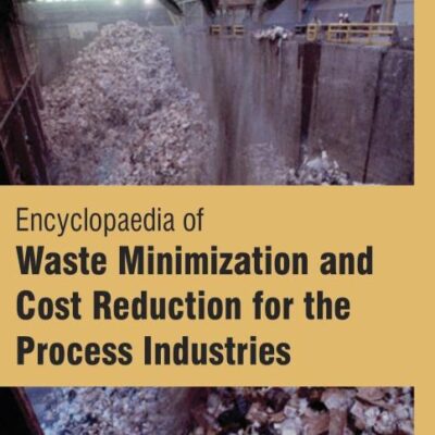 Encyclopaedia of Waste Minimization and Cost Reduction for the Process Industries (4 Volumes)
