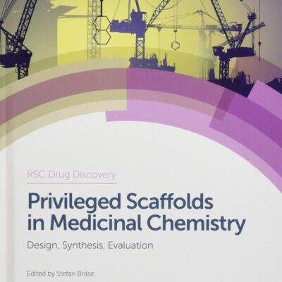 PRIVILEGED SCAFFOLDS IN MEDICINAL CHEMISTRY : DESIGN, SYNTHESIS, EVALUATION