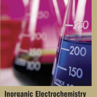 INORGANIC ELECTROCHEMISTRY THEORY PRACTICE AND APPLICATION (HB 2017)