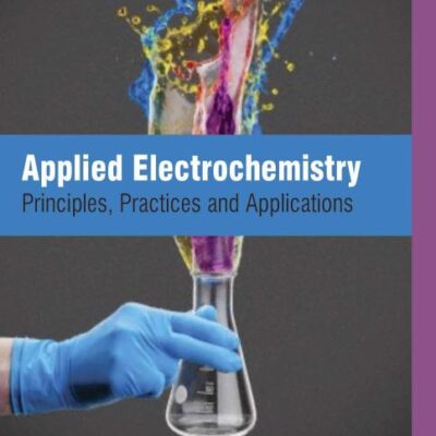 APPLIED ELECTROCHEMISTRY PRINCIPLES PRACTICES AND APPLICATIONS (HB 2017)