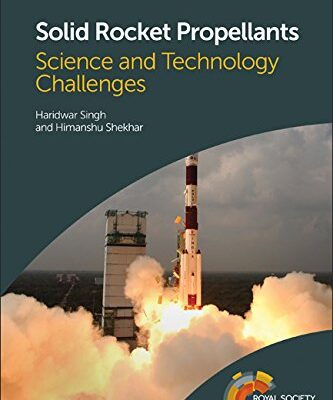 Solid Rocket Propellants: Science and Technology Challenges