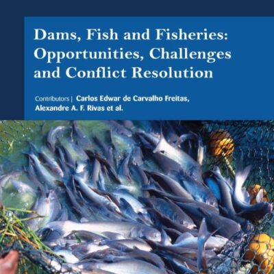 DAMS FISH AND FISHERIES OPPORTUNITIES CHALLENGES AND CONFLICT RESOLUTION (HB 2017)