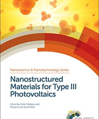 NANOSTRUCTURED MATERIALS FOR TYPE III PHOTOVOLTAICS: Volume 45 (Nanoscience & Nanotechnology Series)