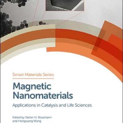 MAGNETIC NANOMATERIALS: APPLICATIONS IN CATALYSIS AND LIFE SCIENCES: Volume 26 (Smart Materials Series)