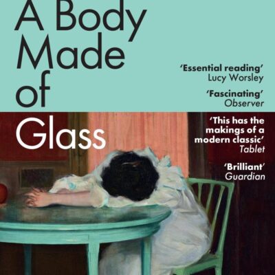 A Body Made of Glass: A History of Hypochondria