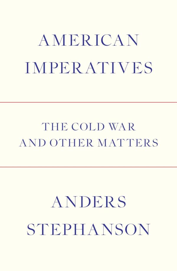 American Imperatives: The Cold War and Other Matters