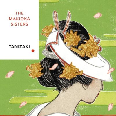 Makioka Sisters, The: Junichiro Tanizaki (Vintage Classic Japanese Series)