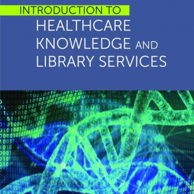 Introduction to Healthcare Knowledge and Library Services