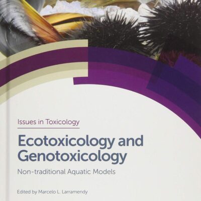 ECOTOXICOLOGY AND GENOTOXICOLOGY: NON-TRADITIONAL AQUATIC MODELS: Volume 33 (Issues in Toxicology)